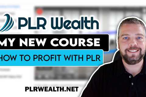 PLR Wealth Review | How To Resell PLR As Your Own