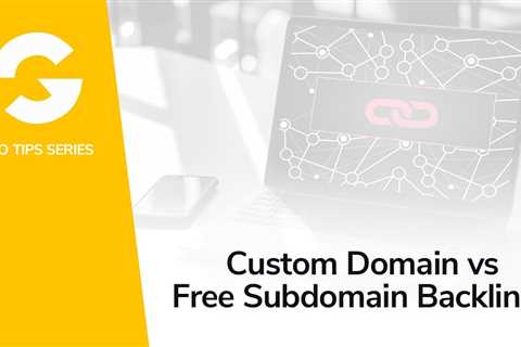 Custom Domain Vs Free Subdomain Backlinks