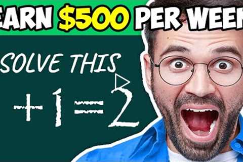 Earn $500 Just By Playing SIMPLE Math Games! Make FREE Money Online From Home 2022