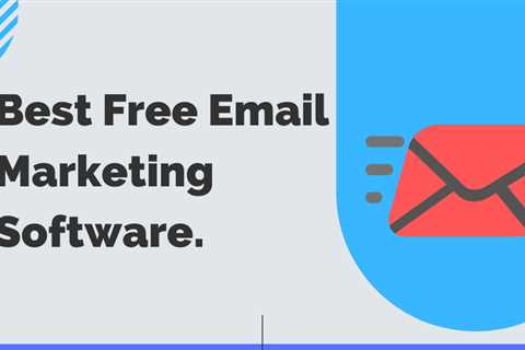 How to Choose the Best Free Email Marketing Software
