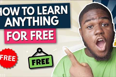 How To Learn Anything For FREE!