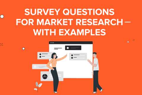 Survey Questions for Market Research – with Examples