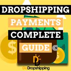 Dropshipping Payments: Everything You Need to Know in 2023