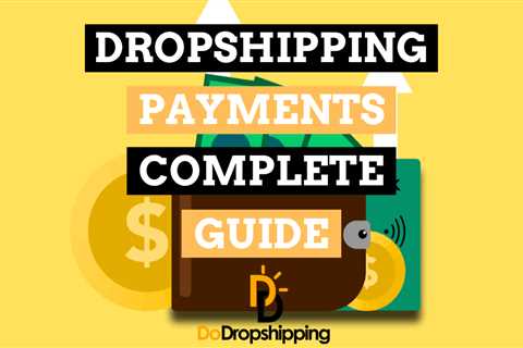 Dropshipping Payments: Everything You Need to Know in 2023