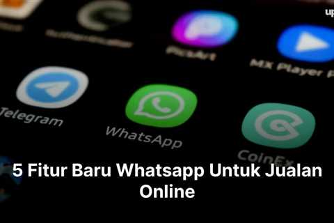 5 Fitur Baru Whatsapp Untuk Jualan Online