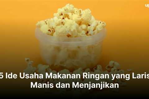 5 Ide Usaha Makanan Ringan yang Laris Manis dan Menjanjikan