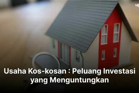 Usaha Kos-kosan : Peluang Investasi yang Menguntungkan