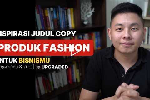 Inspirasi Judul Copywriting untuk Produk Fashion - Contoh Copywriting