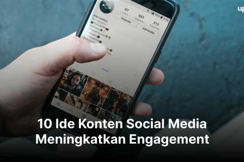 10 Ide Konten Social Media Meningkatkan Engagement