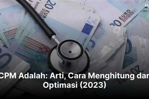 CPM Adalah: Arti, Cara Menghitung dan Optimasi (2023)