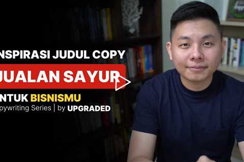 Inspirasi Judul Copywriting untuk Jualan Sayur  - Contoh Copywriting