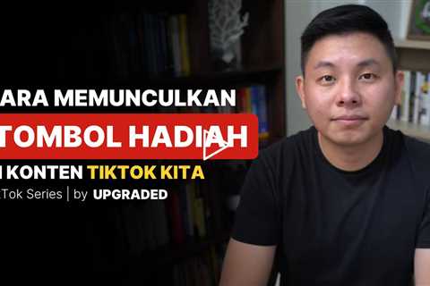 Cara Memunculkan Tombol Hadiah di Konten Tiktok Kita