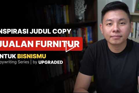 Inspirasi Judul Copywriting untuk Jualan Furnitur - Contoh Copywriting