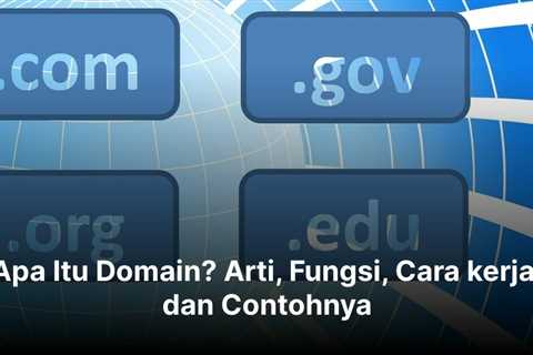 Apa Itu Domain? Arti, Fungsi, Cara kerja, dan Contohnya