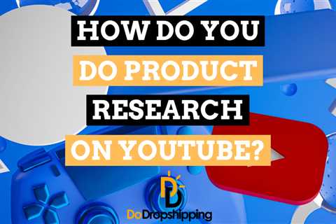 How Do You Do Product Research on YouTube? (6 Great Methods)