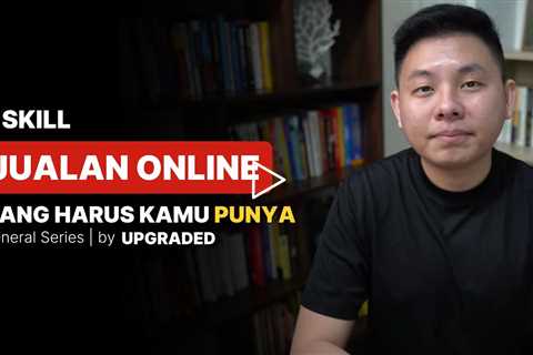 3 SKILL JUALAN Online yang Harus Kamu Punya - Tips Jualan Online