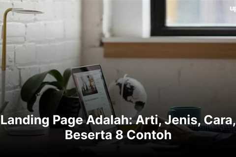 Landing Page Adalah: Arti, Jenis, Cara, Beserta 8 Contoh