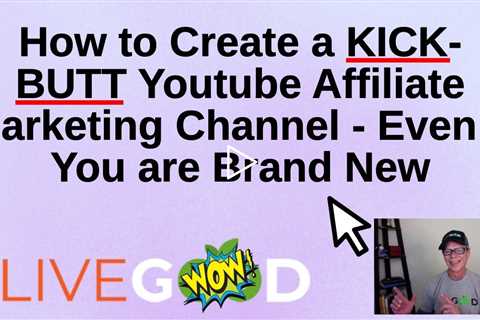 How to Create a Youtube Affiliate Marketing Channel for Livegood by Modeling the Top Producers