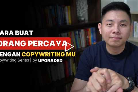 Cara Buat ORANG PERCAYA dengan Copywriting mu