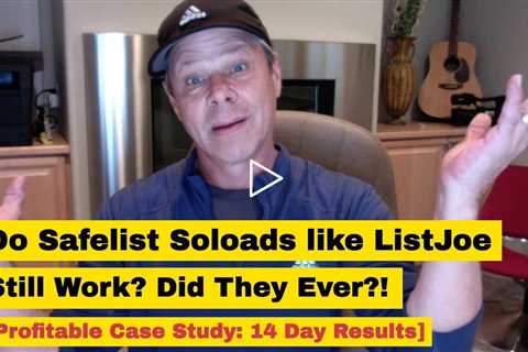 Do Safelist Solo Ads like ListJoe Still Work? Did they ever?!