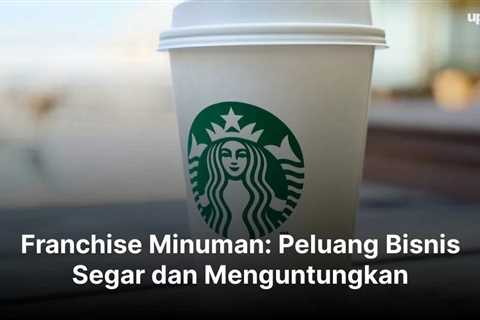 Franchise Minuman: Peluang Bisnis Segar dan Menguntungkan