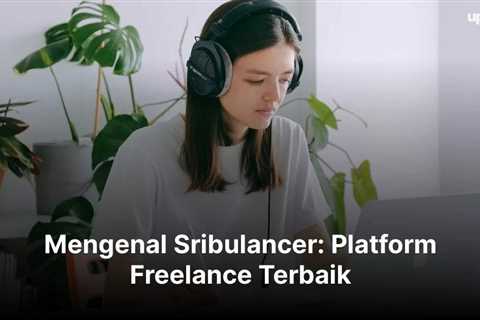 Mengenal Sribulancer: Platform Freelance Terbaik!