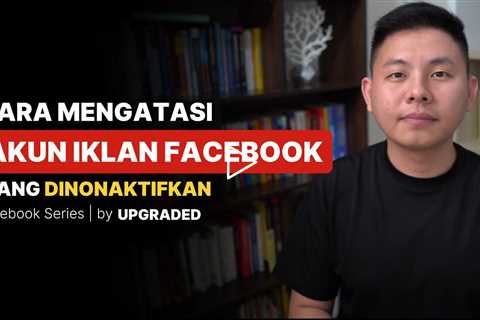 Cara MENGATASI Akun Iklan Facebook yang DINONAKTIFKAN