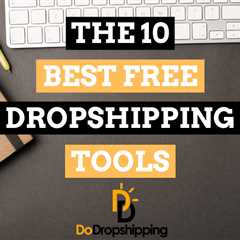 10 Best Free Dropshipping Tools to Get Started in 2023