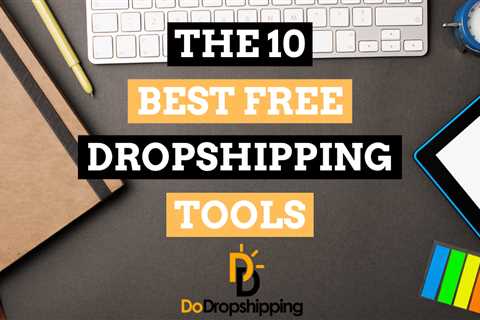 10 Best Free Dropshipping Tools to Get Started in 2023