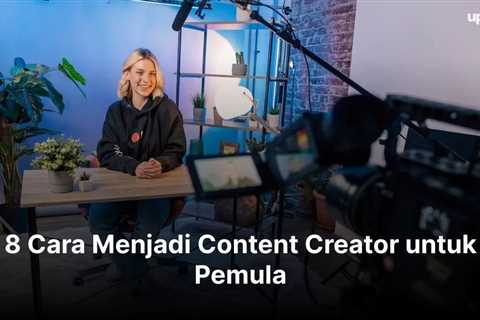 8 Cara Menjadi Content Creator untuk Pemula