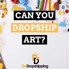 Can You Dropship Art? (What to Know & 7 Art Suppliers)