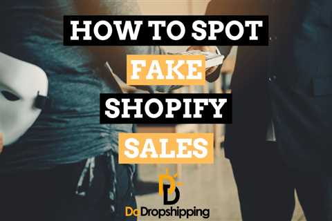 Fake Shopify Sales: How to Spot Them & Know if They Are Legit