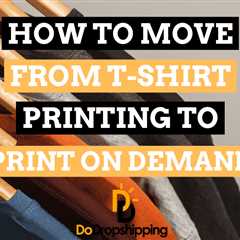 How to Move From T-Shirt Printing to Print on Demand in 2023