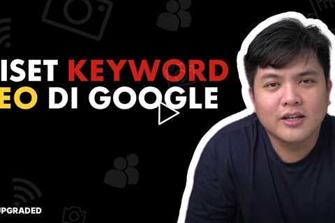 Cara Riset Keyword di SEO Google