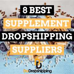 The 8 Best Supplement Dropshipping Suppliers in 2023