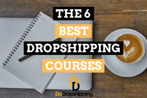 6 Best Dropshipping Courses That You Don’t Need to Pay For