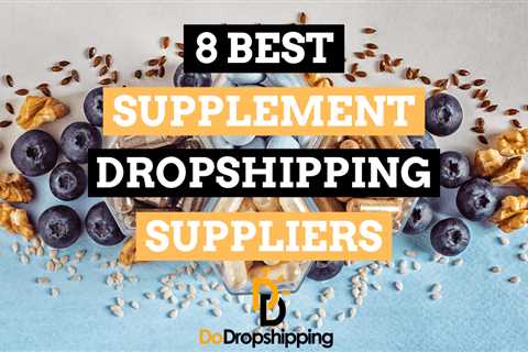 The 8 Best Supplement Dropshipping Suppliers in 2023