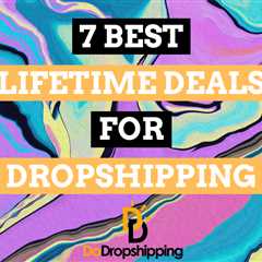 7 Best Lifetime Deals for Dropshipping (November 2023)