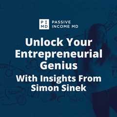 Unlock Your Entrepreneurial Genius With Insights From Simon Sinek