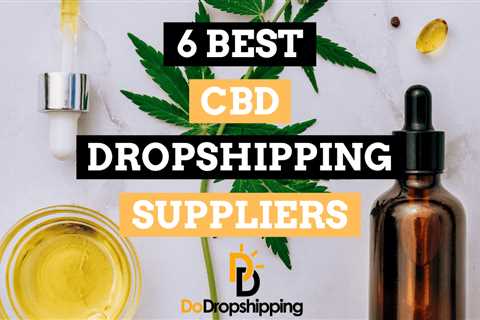 The 6 Best CBD Dropshipping Suppliers in 2024 (Free & Paid)