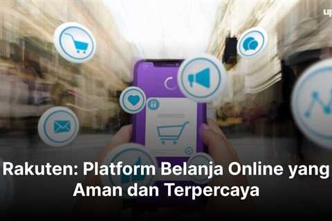 Rakuten: Platform Belanja Online yang Aman dan Terpercaya