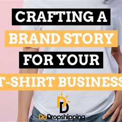 Crafting a Compelling Brand Story for Your T-Shirt Business