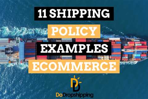 11 Ecommerce Shipping Policy Examples (+3 for Dropshipping)