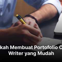 8 Langkah Membuat Portofolio Content Writer yang Mudah