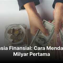 Rahasia Finansial: Cara Mendapat 1 Milyar Pertama