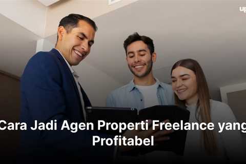 10 Cara Jadi Agen Properti Freelance yang Profitabel