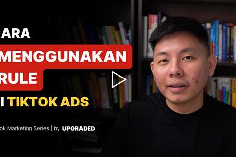 Cara Menggunakan Rule Tiktok Ads