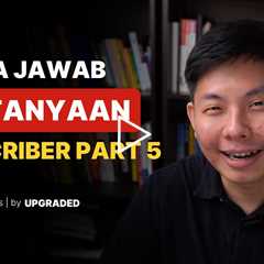 Tanya Jawab Pertanyaan Subscriber Part 5