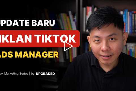 Update Baru Iklan Tiktok Ads Manager