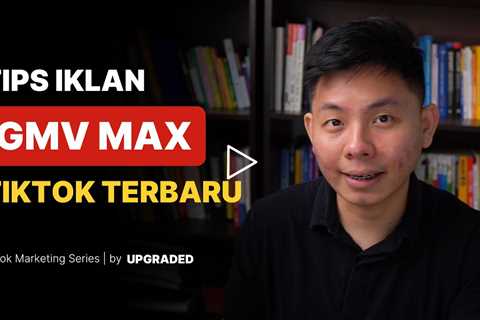 Tips Iklan GMV Max Tiktok Terbaru